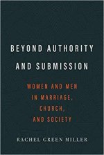 Beyond Authority and Submission: Women and Men in Marriage, Church, and Society