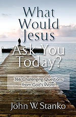 What Would Jesus Ask You Today?: 366 Challenging Questions From God's Word
