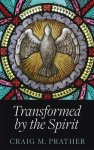 Transformed by the Spirit: A Modern Journey into Spiritual Formation