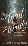 The Trail to Eternity: Come Along for the Ride with Jesus as Our Trail Guide