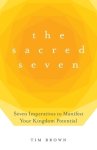 The Sacred Seven: Seven Imperatives to Manifest Your Kingdom Potential