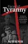 Faces of Tyranny: An American Finds Faith and Freedom Behind the Crumbling Iron Curtain