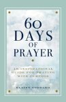 60 Days of Prayer: An Inspirational Guide for Praying with Purpose
