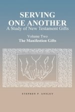 Serving One Another: A Study of New Testament Gifts: Volume Two: The Manifestation Gifts