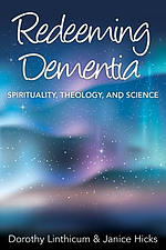 Redeeming Dementia: Spirituality, Theology, and Science