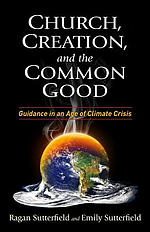 Church, Creation, and the Common Good: Guidance in an Age of Climate Crisis