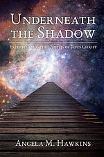 Underneath the Shadow: Experiencing The Depths of Jesus Christ
