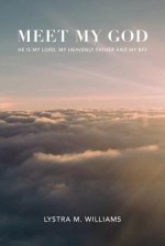 Meet My God: He is My Lord, My Heavenly Father and BFF