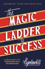 The Magic Ladder to Success: An Official Publication of the Napoleon Hill Foundation(r)