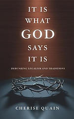 It Is What God Says It Is: Debunking Legalism and Traditions