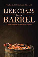 Like Crabs in a Barrel  : A Nurse's Testimony on Overcoming Adversity