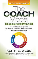 The Coach Model for Christian Leaders: Powerful Leadership Skills for Solving Problems, Reaching Goals, and Developing Others