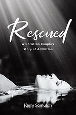 Rescued: A Christian Couple's Story of Addiction
