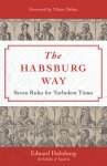 The Habsburg Way: Seven Rules for Turbulent Times