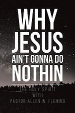 Why Jesus Ain\'t Gonna Do Nothin