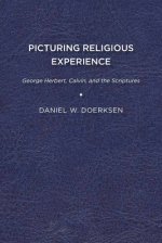 Picturing Religious Experience: George Herbert, Calvin, and the Scriptures