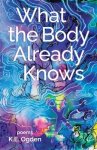 What the Body Already Knows: 2021 New Women's Voices Series Winner