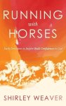 Running with Horses: Daily Devotions to Inspire Bold Confidence in God