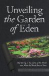 Unveiling the Garden of Eden: Stop Living at the Mercy of this World and Make the World Bow to Yours
