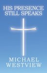 His Presence Still Speaks