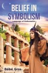 Belief in Symbolism: Language of Mathematics