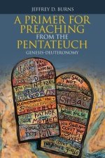 A Primer for Preaching from the Pentateuch: Genesis-Deuteronomy