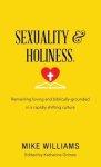 Sexuality & Holiness.: Remaining Loving and Biblically-Grounded in a Rapidly Shifting Culture