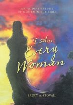 I Am Every Woman: An In-Depth Study  of  Women in the Bible