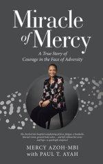 Miracle of Mercy: A True Story of Courage in the Face of Adversity