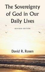 The Sovereignty of God in Our Daily Lives: Revised Edition