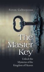 The Master Key: Unlock the Mysteries of the Kingdom of Heaven