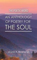 The Poetic Word: An Anthology of Poetry for the Soul