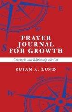 Prayer Journal for Growth: Growing in Your Relationship with God