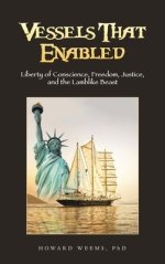 Vessels That Enabled: Liberty of Conscience, Freedom, Justice, and the Lamblike Beast