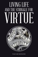 Living Life and the Struggle for Virtue