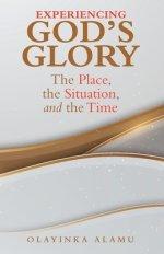 Experiencing God's Glory: The Place, the Situation, and the Time