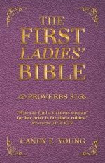 The First Ladies' Bible: Proverbs 31