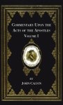 Commentary Upon the Acts of the Apostles, Volume One