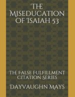 The Miseducation of Isaiah 53: The False Fulfillment Citation Series