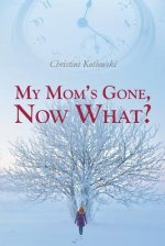 My Mom\'s Gone, Now What?