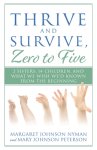 Thrive and Survive, Zero to Five: 2 Sisters, 14 Children, and What We Wish We'd Known from the Beginning