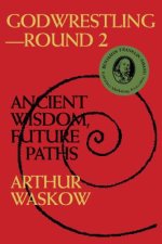 Godwrestling-- Round 2: Ancient Wisdom, Future Paths