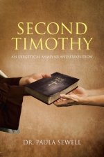 Second Timothy: An Exegetical Analysis and Exposition
