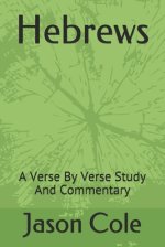 Hebrews: A Verse By Verse Study And Commentary