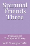 Spiritual Friends Three: Inspirational Therapeutic Poetry