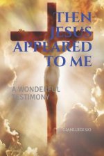 Then Jesus appeared to me