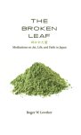The Broken Leaf: Meditations on Art, Life, and Faith in Japan