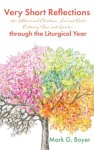 Very Short Reflections-for Advent and Christmas, Lent and Easter, Ordinary Time, and Saints-through the Liturgical Year