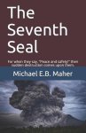 The Seventh Seal: For when they say, "Peace and safety!" then sudden destruction comes upon them.
