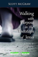 Walking with Purpose in the Footsteps of Jesus: A Study in Discipleship